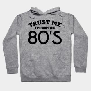 Trust Me, I'm From the 80s Hoodie